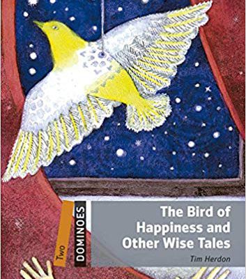 کتاب داستان زبان انگلیسی دومینو: پرنده خوشبختی و دیگر داستان های آموزنده New Dominoes 2: The Bird of Happiness and Other Wise Tales