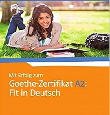 کتاب Mit Erfolg Zum Goethe-Zertifikat: Ubungs- Und Testbuch A2: Fit in Deutsch