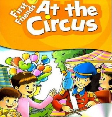کتاب داستان فرست فرندز First Friends 3 story: At The Circus