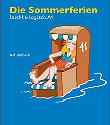 کتاب زبان آلمانی Die Sommerferien: Buch mit Audio-CD A1. Buch mit Audio-CD leicht & logisch